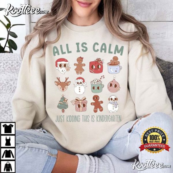 Funny Kindergarten Teacher All Is Calm Christmas T-Shirt