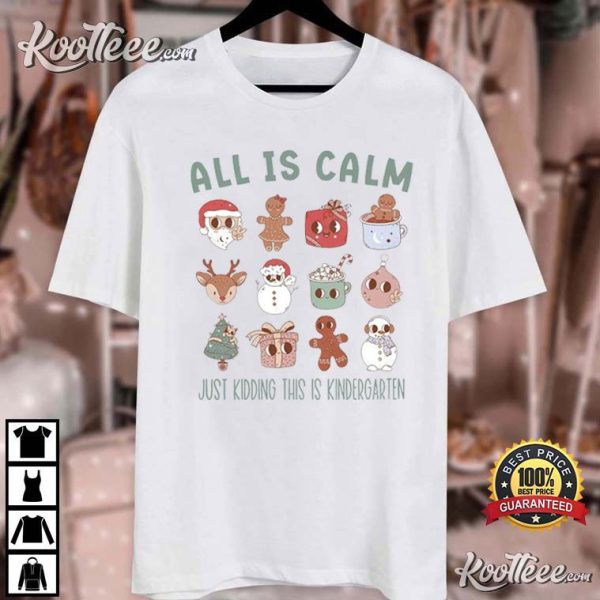 Funny Kindergarten Teacher All Is Calm Christmas T-Shirt