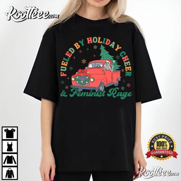 Feminist Rage Fueled By Holiday Cheer Christmas T-Shirt