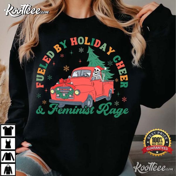 Feminist Rage Fueled By Holiday Cheer Christmas T-Shirt