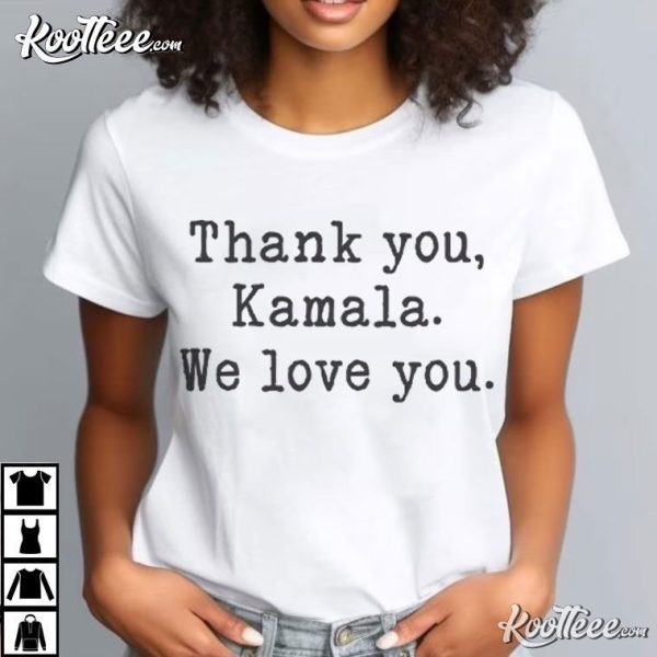 Kamala Harris Thank You Kamala We Love You T-Shirt