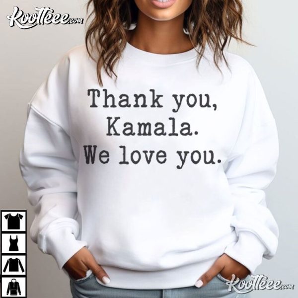 Kamala Harris Thank You Kamala We Love You T-Shirt