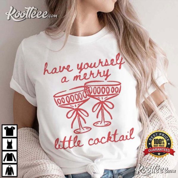 Have Yourself A Merry Little Cocktail Christmas Martini T-Shirt