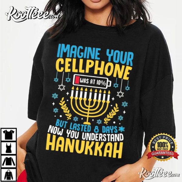 Funny Hanukkah Imagine Your Cellphone Was At 10 T-Shirt