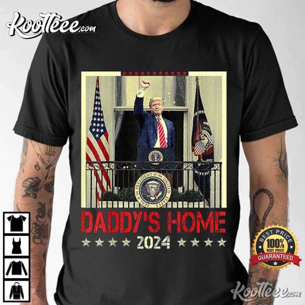 Trump 2024 Take America Back Daddy’s Home T-Shirt