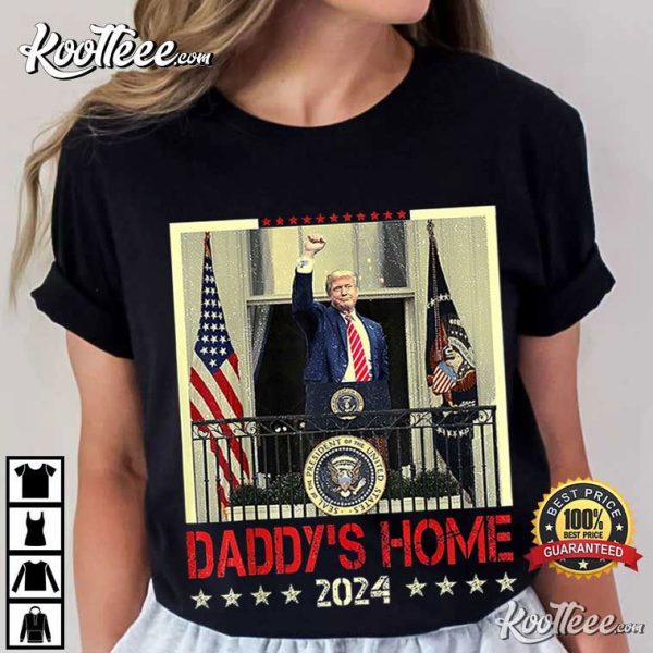 Trump 2024 Take America Back Daddy’s Home T-Shirt