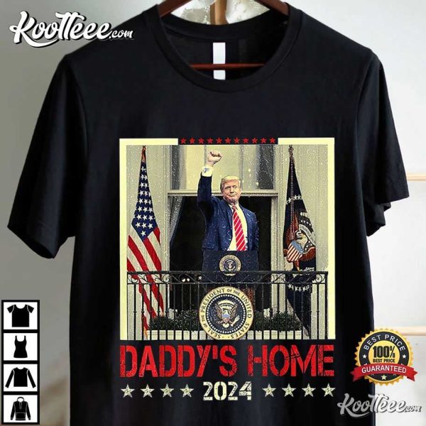 Trump 2024 Take America Back Daddy’s Home T-Shirt