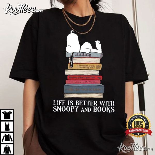 Chilling Life Is Better With Snoopy And Books T-Shirt