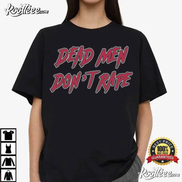 Feminist Dead Men Don’t Rape T-Shirt