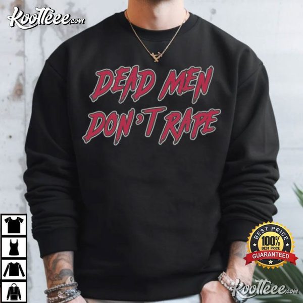 Feminist Dead Men Don’t Rape T-Shirt