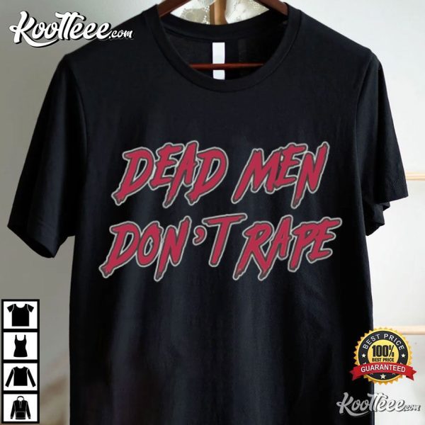 Feminist Dead Men Don’t Rape T-Shirt