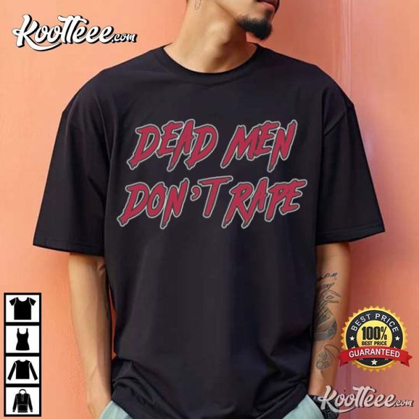 Feminist Dead Men Don’t Rape T-Shirt