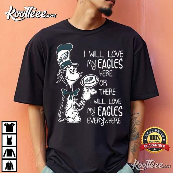 I Will Love My Eagles Here Or There Dr Seuss T-Shirt