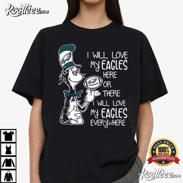 I Will Love My Eagles Here Or There Dr Seuss T-Shirt