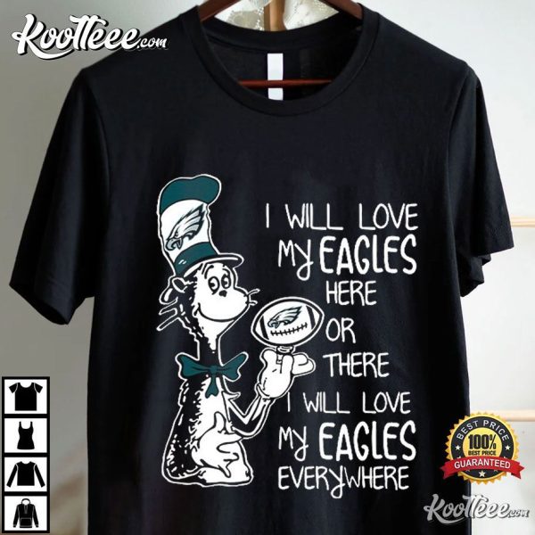 I Will Love My Eagles Here Or There Dr Seuss T-Shirt