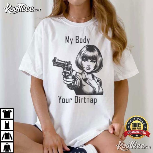 My Body Your Dirtnap T-Shirt