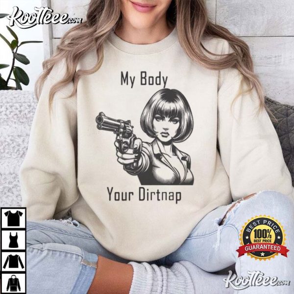 My Body Your Dirtnap T-Shirt