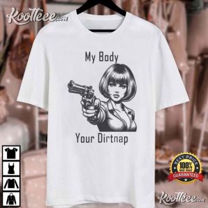 My Body Your Dirtnap T Shirt (3)