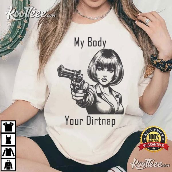 My Body Your Dirtnap T-Shirt