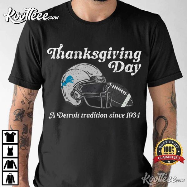 Detroit Lions Thanksgiving Day A Detroit Tradition Since 1934 T-Shirt