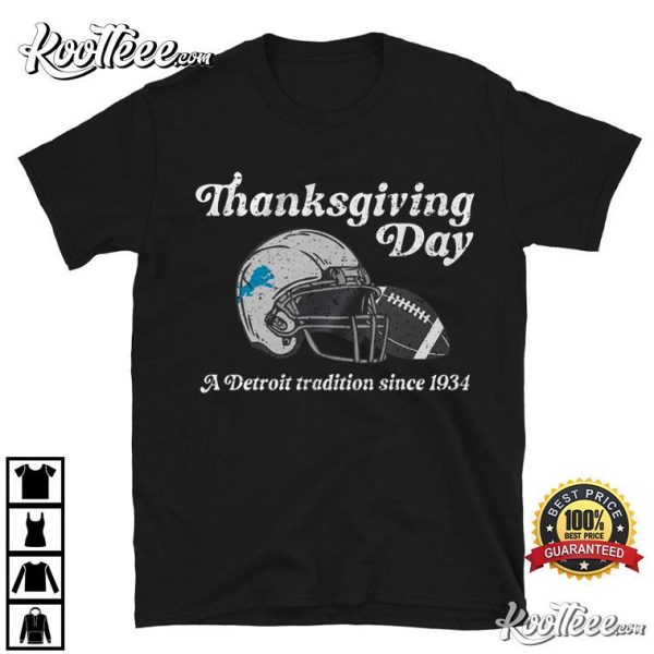 Detroit Lions Thanksgiving Day A Detroit Tradition Since 1934 T-Shirt