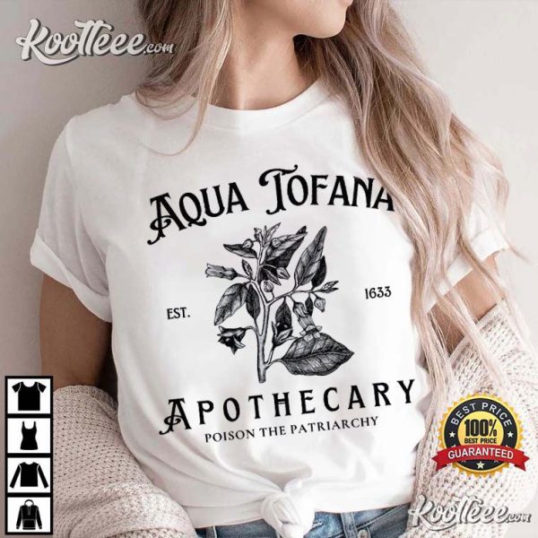 Aqua Tofana Apothecary Poison The Patriarchy Feminist T-Shirt