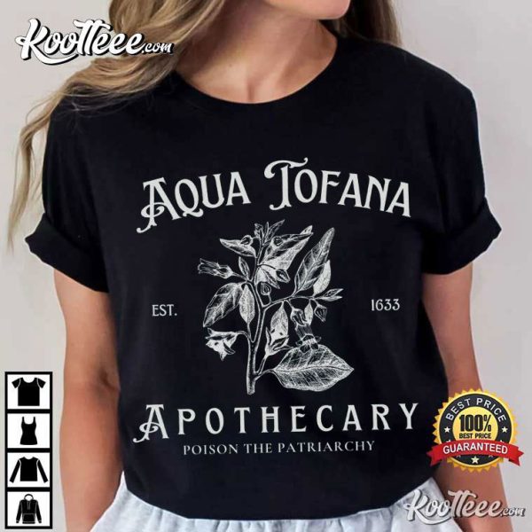 Aqua Tofana Apothecary Poison The Patriarchy Feminist T-Shirt