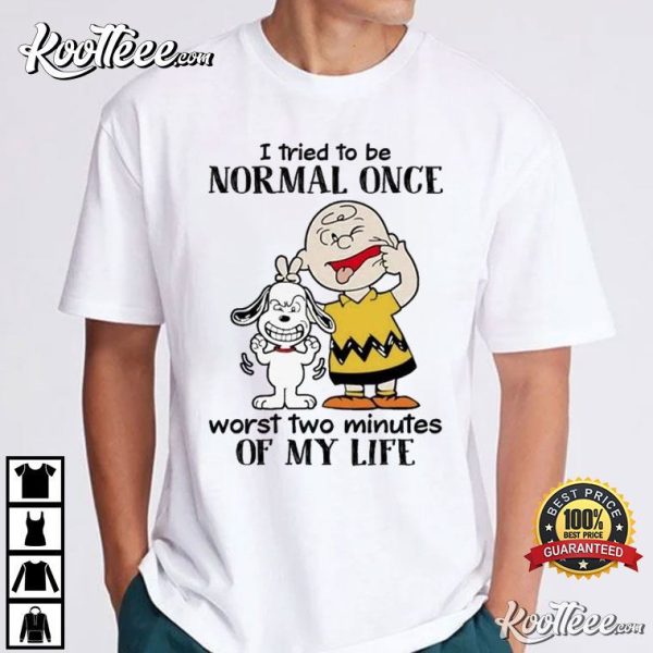 Snoopy I Tried To Be Normal Once Worst Two Minutes T-Shirt