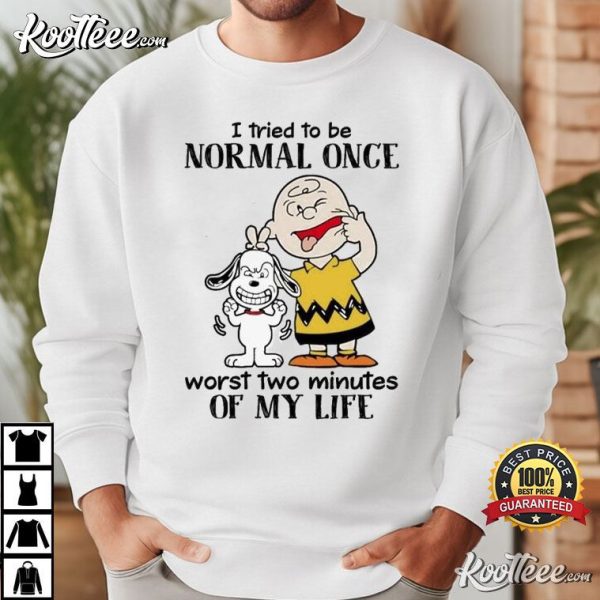 Snoopy I Tried To Be Normal Once Worst Two Minutes T-Shirt