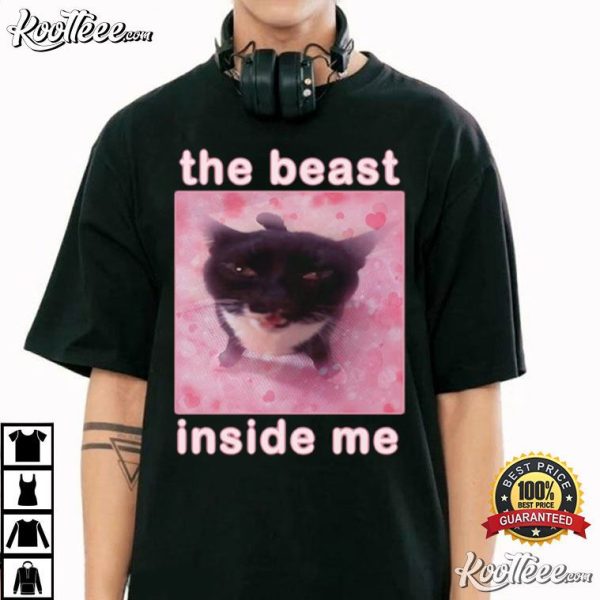 The Beast Inside Me Funny Cat Meme T-Shirt