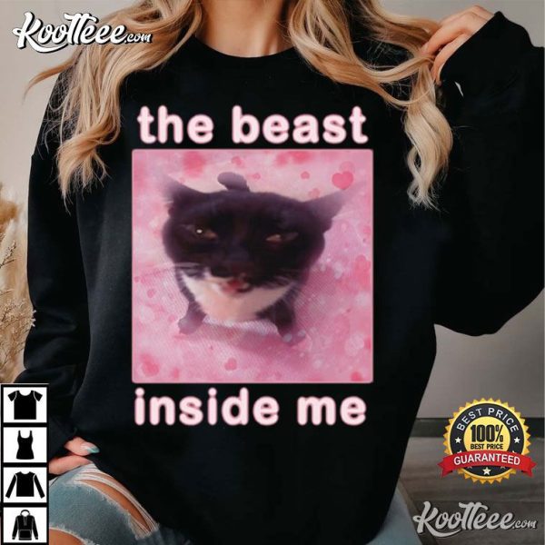 The Beast Inside Me Funny Cat Meme T-Shirt