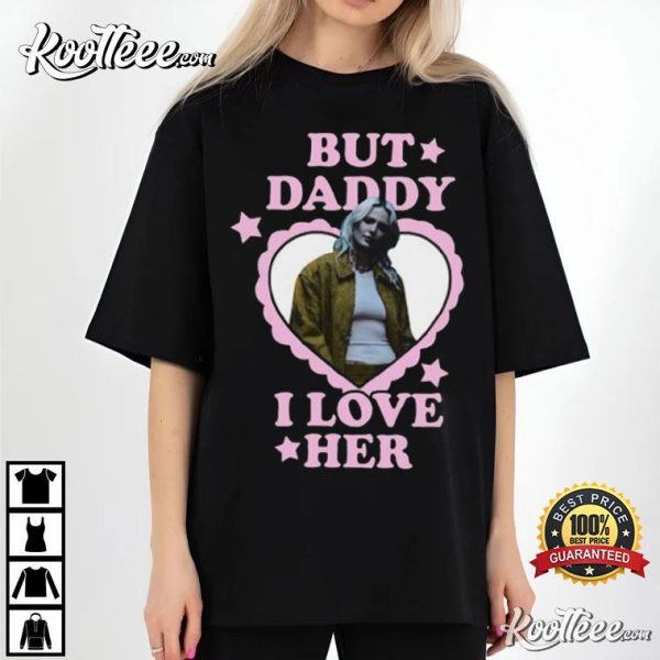 Emily Armstrong But Daddy I Love Her T-Shirt