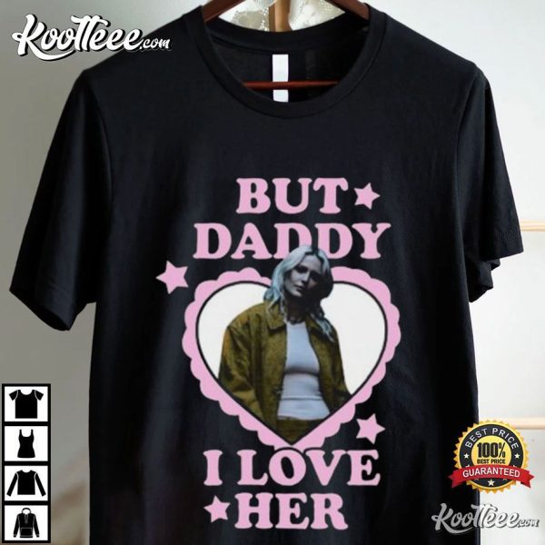 Emily Armstrong But Daddy I Love Her T-Shirt