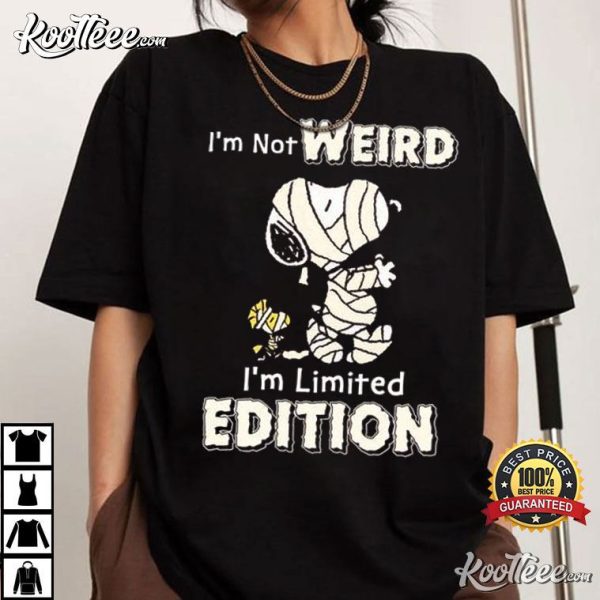 I’m Not Weird I’m Limited Edition Snoopy T-Shirt