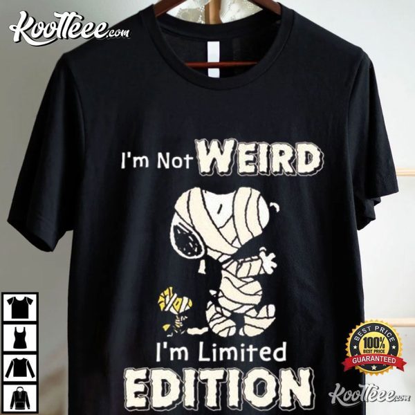 I’m Not Weird I’m Limited Edition Snoopy T-Shirt