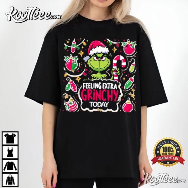 Feeling Extra Grinchy Today Grinchmas T-Shirt