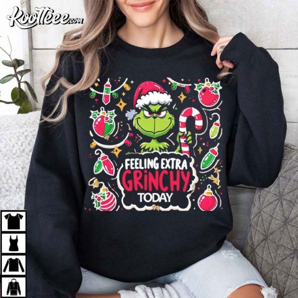 Feeling Extra Grinchy Today Grinchmas T-Shirt