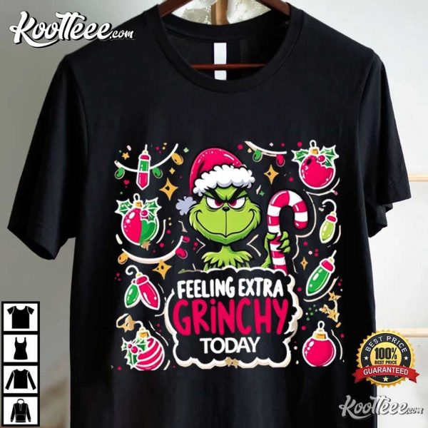 Feeling Extra Grinchy Today Grinchmas T-Shirt