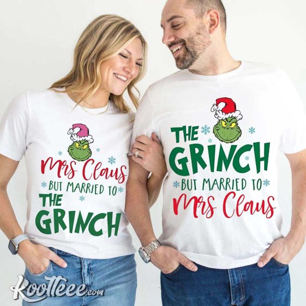 Mrs Claus But Married To The Grinch Couple Matching Christmas Shirts