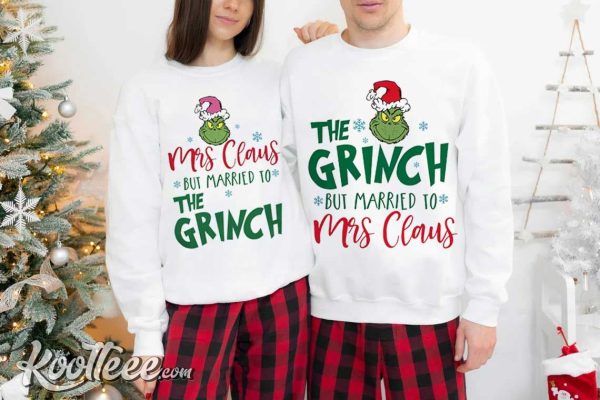 Mrs Claus But Married To The Grinch Couple Matching Christmas Shirts