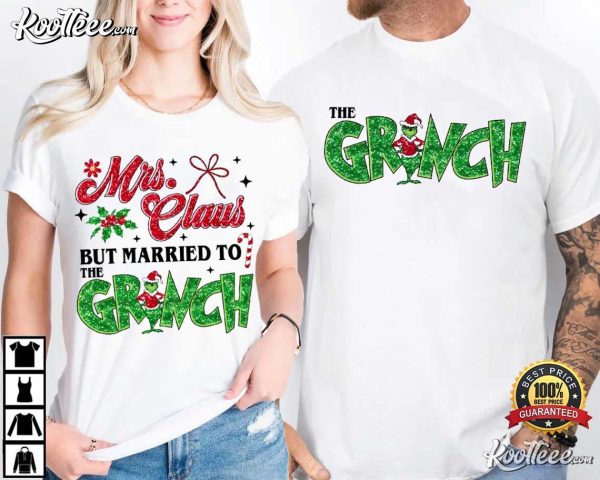 Mrs Claus But Married To The Grinch Christmas Couple Shirts