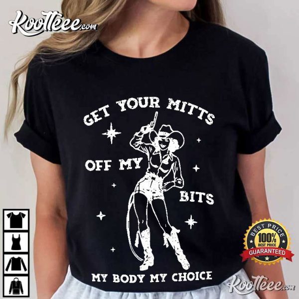 My Body My Choice Cowgirl Pro Choice Feminist Gift T-Shirt