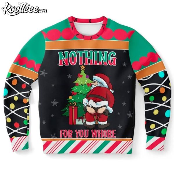 Funny Santa Nothing For You Ugly Christmas Sweater