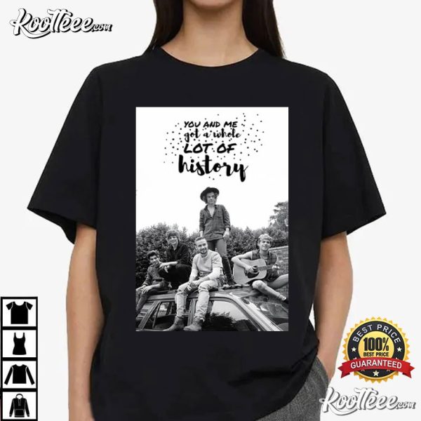 One Direction You And Me Got A Whole Lot Of History T-Shirt