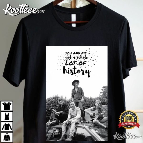 One Direction You And Me Got A Whole Lot Of History T-Shirt