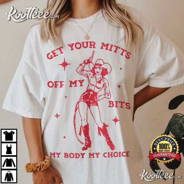 My Body My Choice Cowgirl Pro Choice Feminist Gift T-Shirt