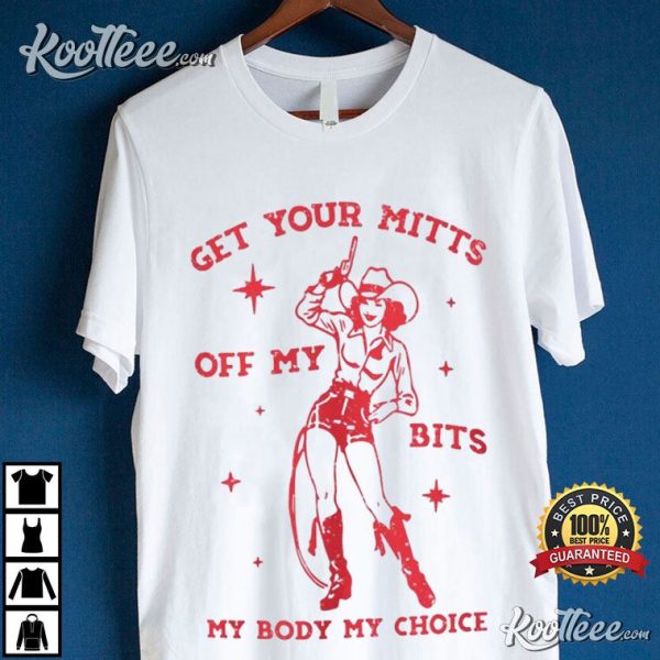 My Body My Choice Cowgirl Pro Choice Feminist Gift T-Shirt