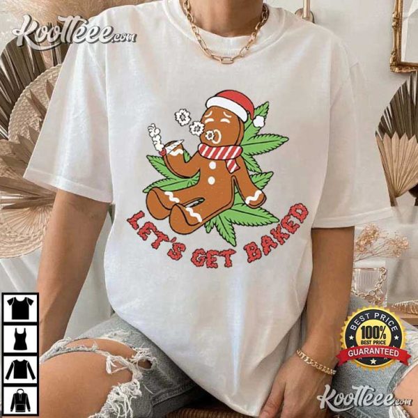 Stoned Gingerbread Let’s Get Baked Funny Christmas T-Shirt