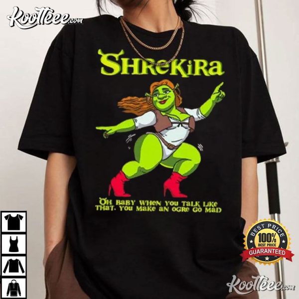 Shrekira Oh Baby When You Talk Like That You Make An Ogre Go Mad T-Shirt