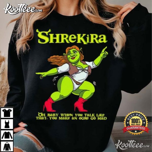 Shrekira Oh Baby When You Talk Like That You Make An Ogre Go Mad T-Shirt